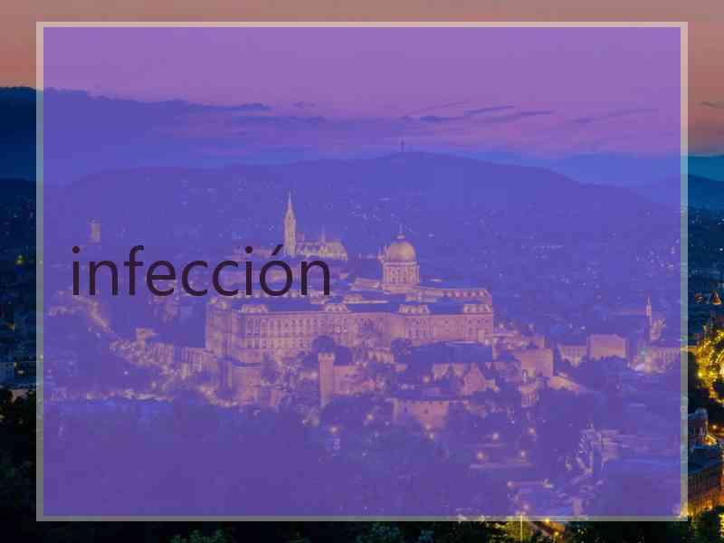 infección